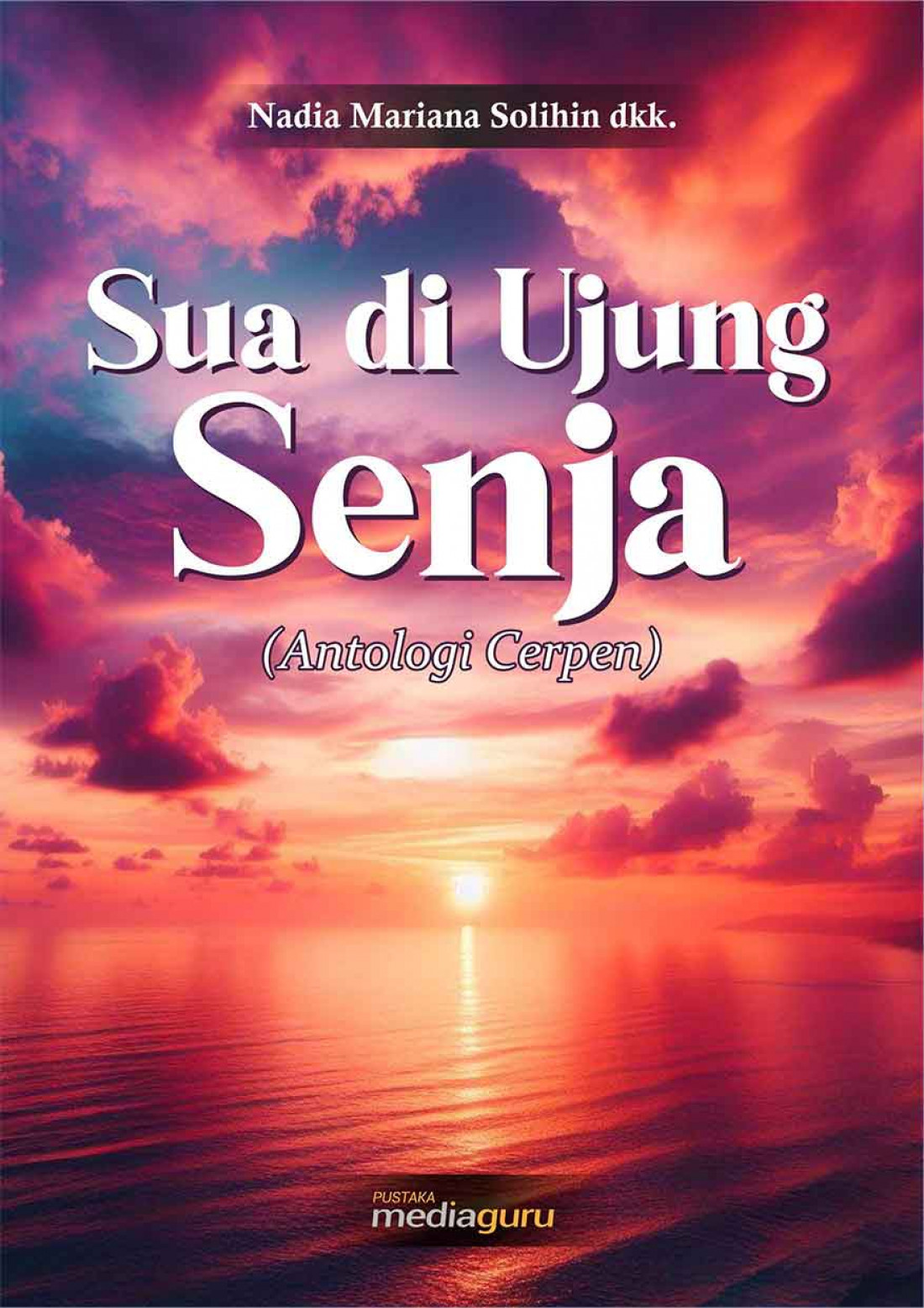 Sua di Ujung Senja (Antologi Cerpen)