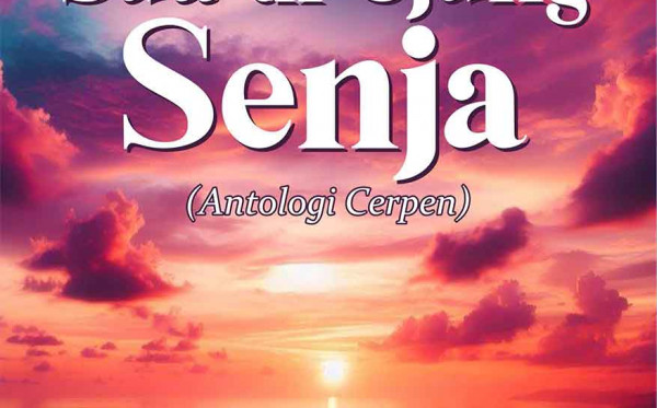 Sua di Ujung Senja (Antologi Cerpen)