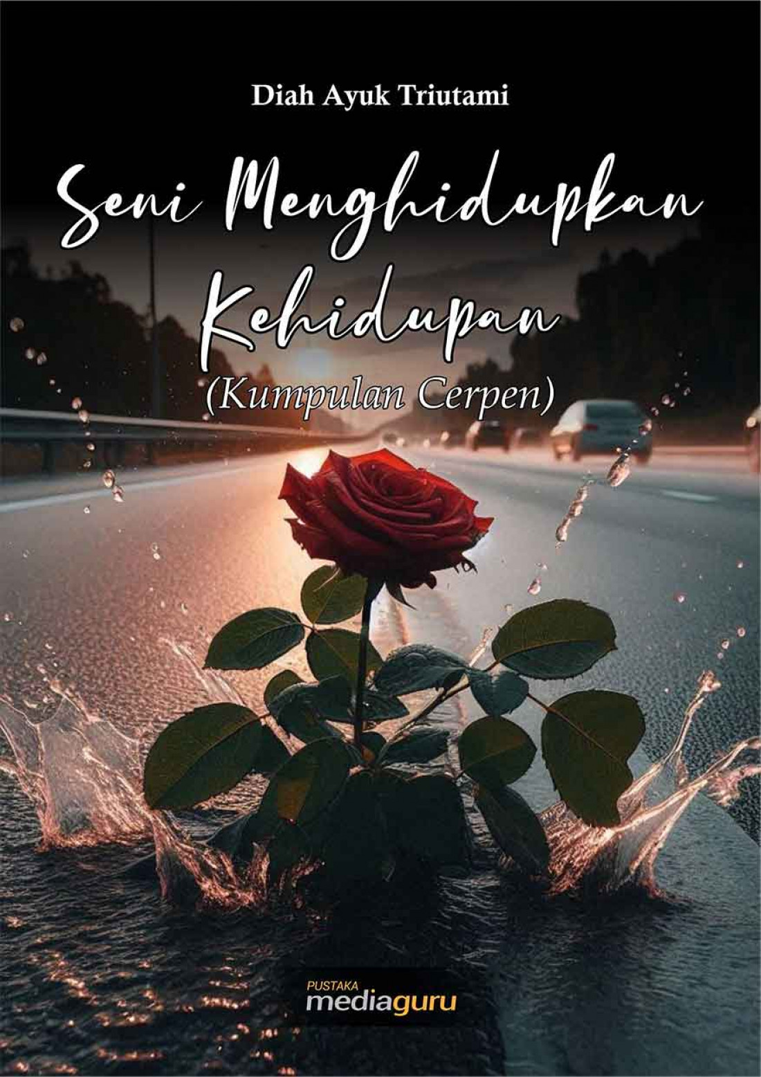 Seni Menghidupkan Kehidupan (Kumpulan Cerpen)