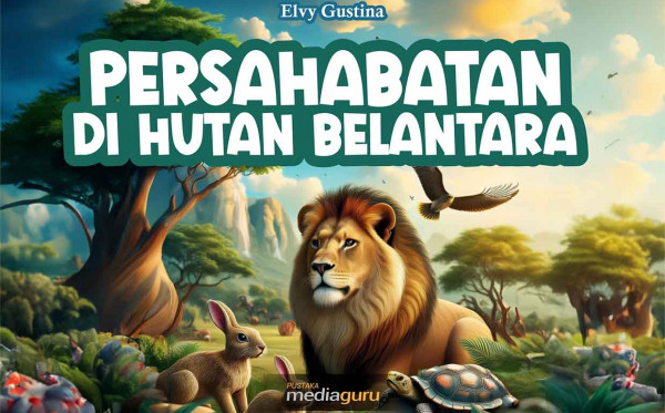 Persahabatan di Hutan Belantara (Memuat Nilai Profil Pelajar Pancasila “Berkebhinekaan Global”)