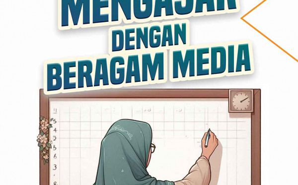 Asyiknya Mengajar dengan Beragam Media