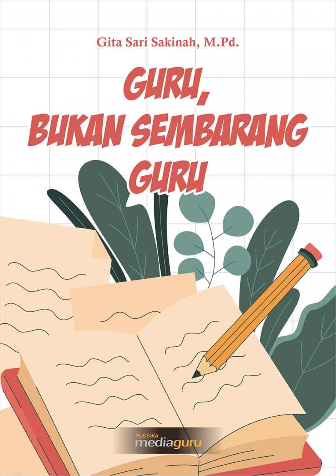 Guru, Bukan Sembarang Guru