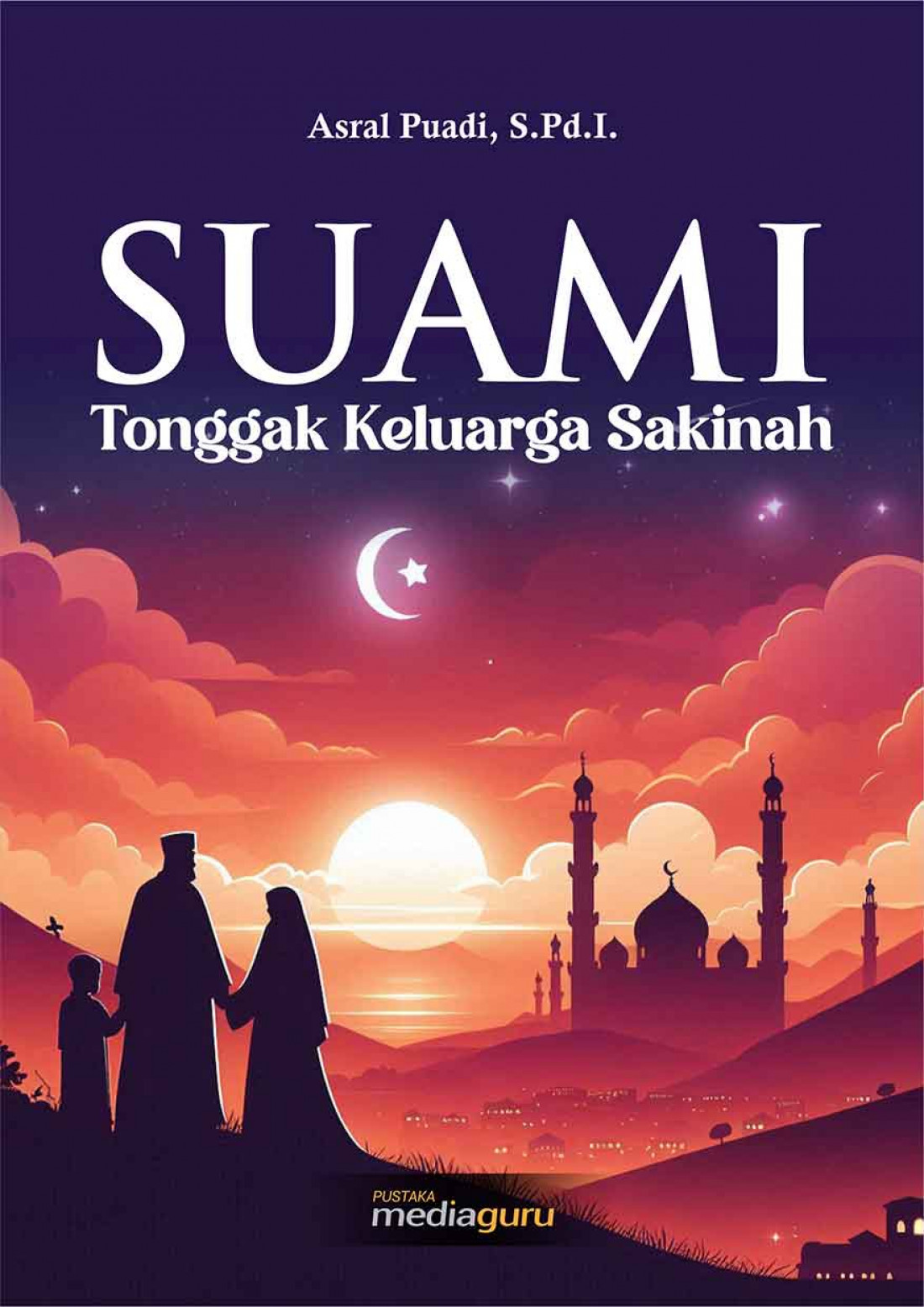 Suami: Tonggak Keluarga Sakinah