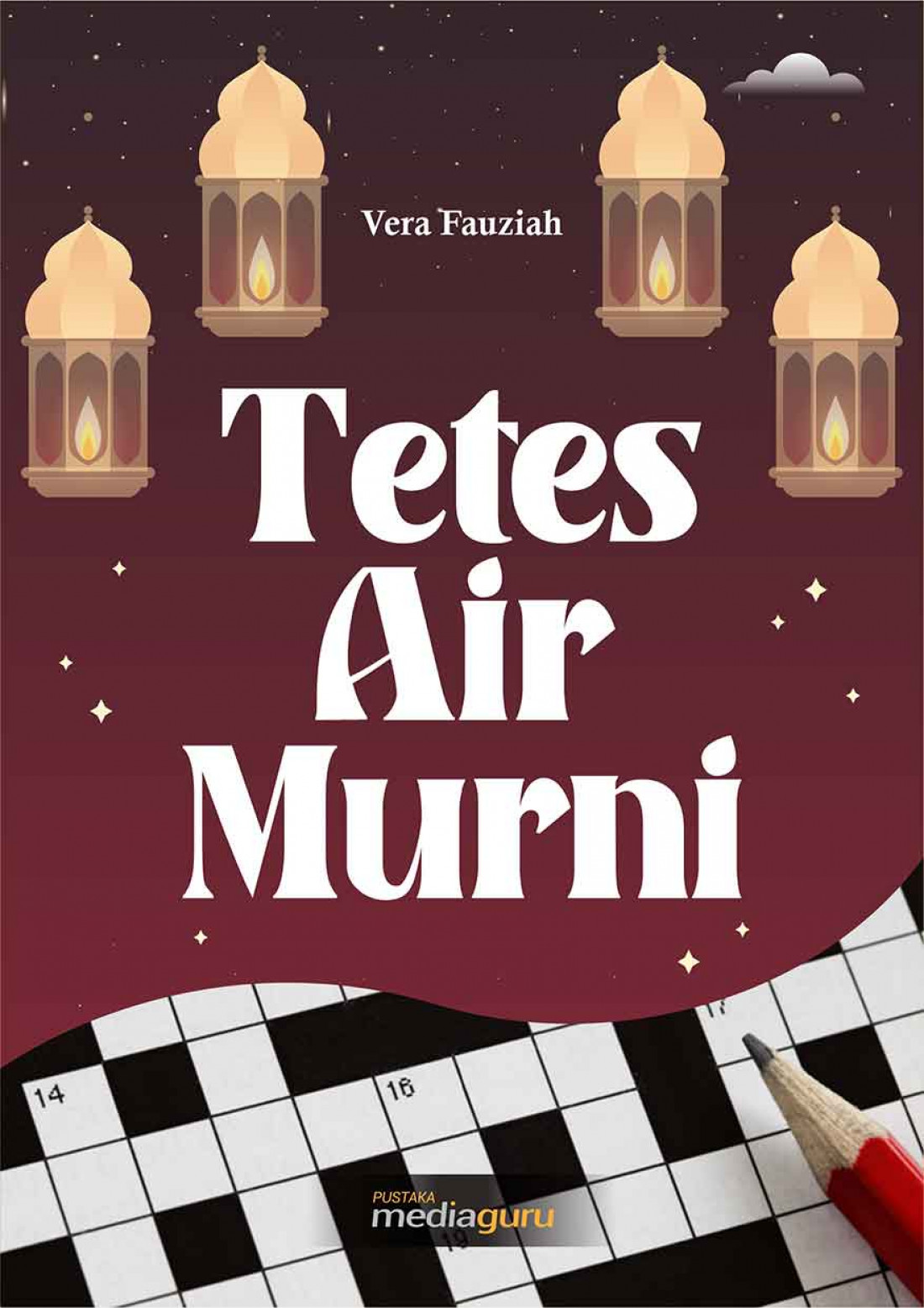 Tetes Air Murni (Teka Teki Silang Agama Islam Terbaru yang Mudah, Menyenangkan, dan Nagih)