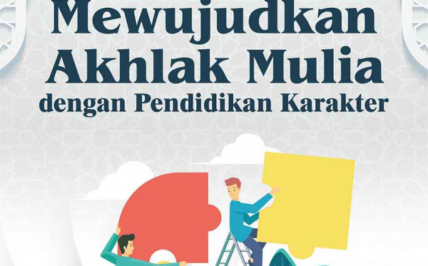 Mewujudkan Akhlak Mulia dengan Pendidikan Karakter