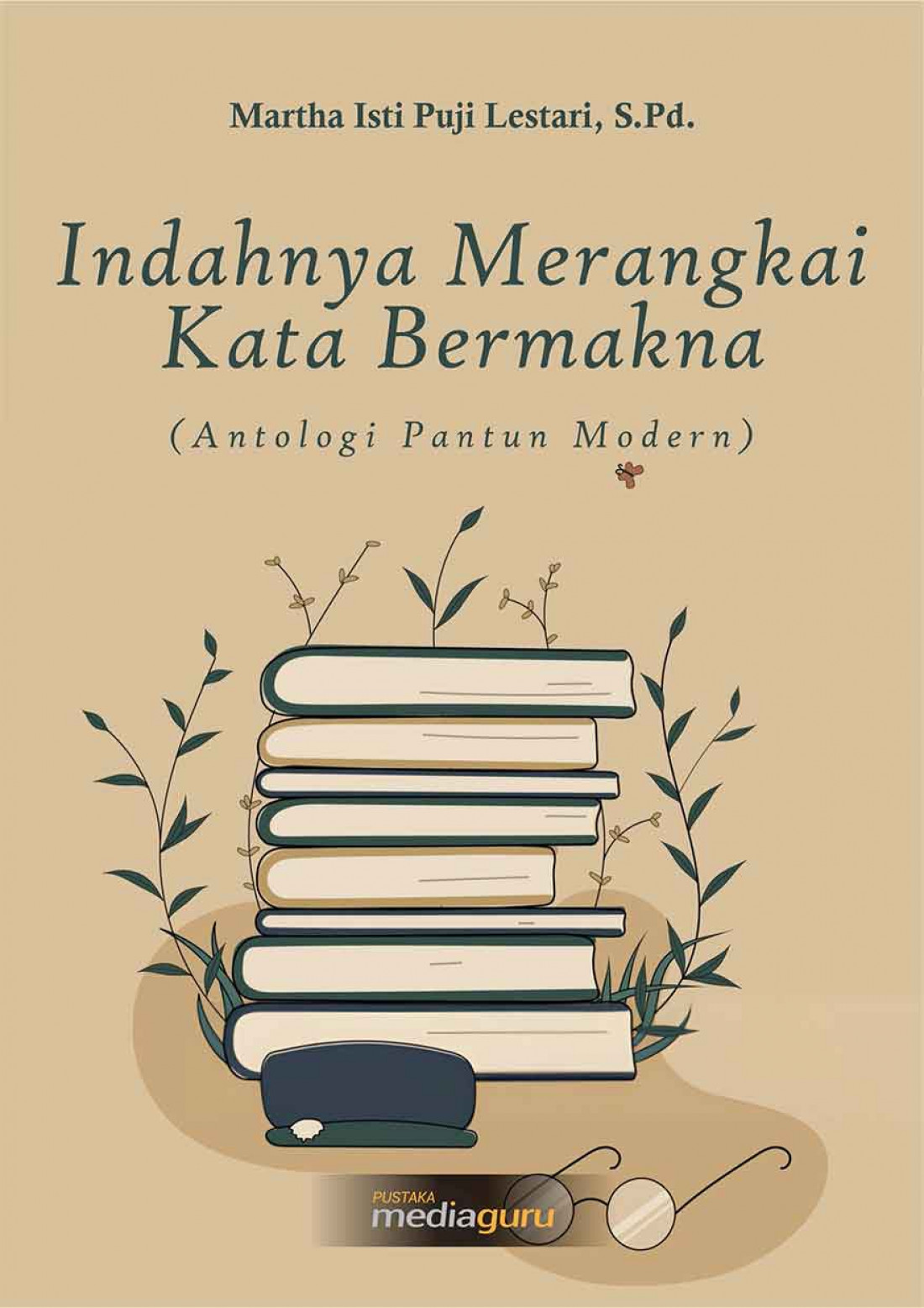 Indahnya Merangkai Kata Bermakna (Antologi Pantun Modern)