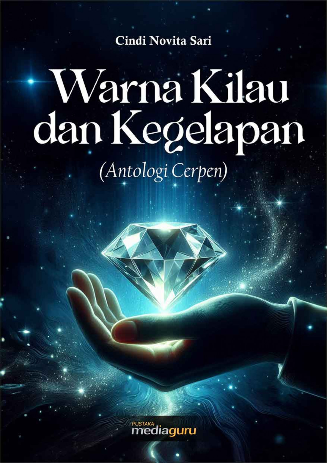 Warna Kilau dan Kegelapan (Antologi Cerpen)