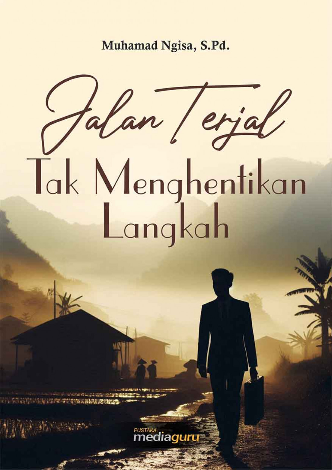 Jalan Terjal Tak Menghentikan Langkah