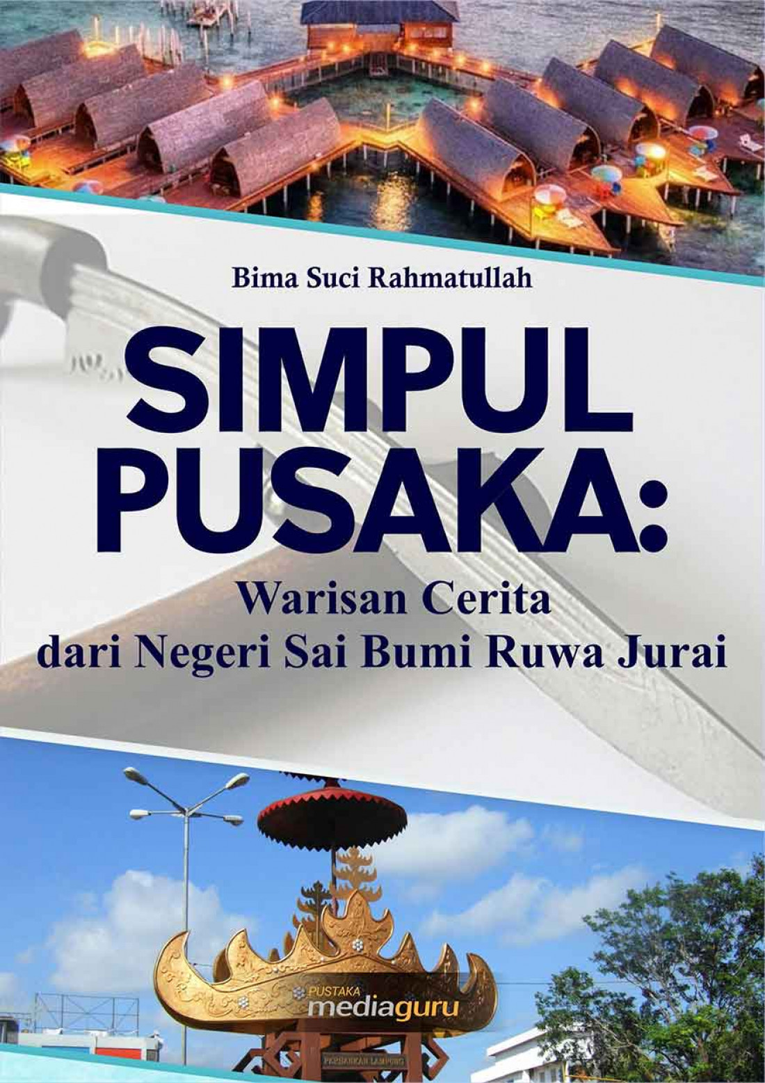 SIMPUL PUSAKA: Warisan Cerita dari Negeri Sai Bumi Ruwa Jurai