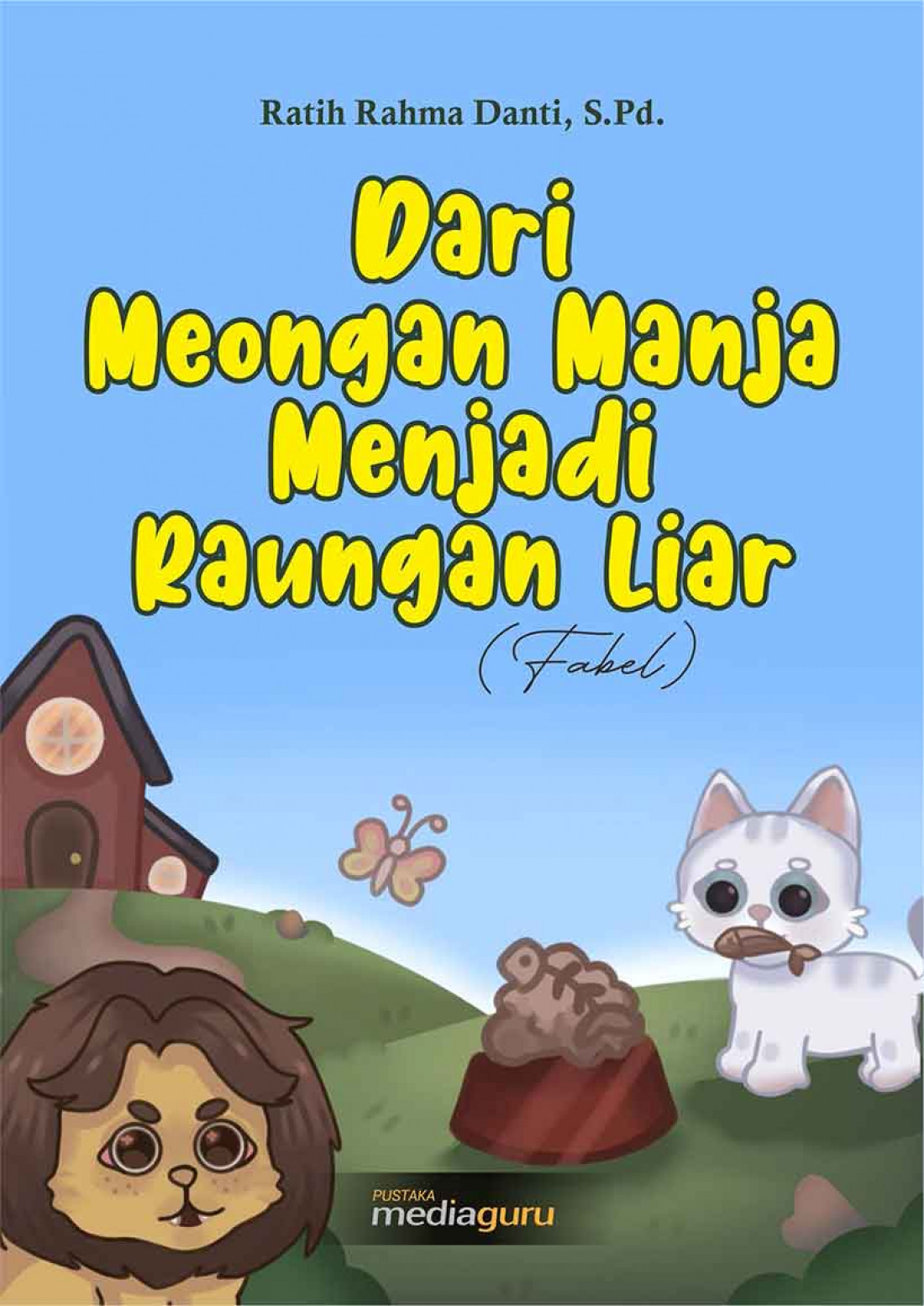 Dari Meongan Manja Menjadi Raungan Liar (FABEL)