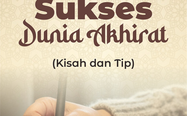 Pelajar Sukses Dunia Akhirat (Kisah dan Tip)