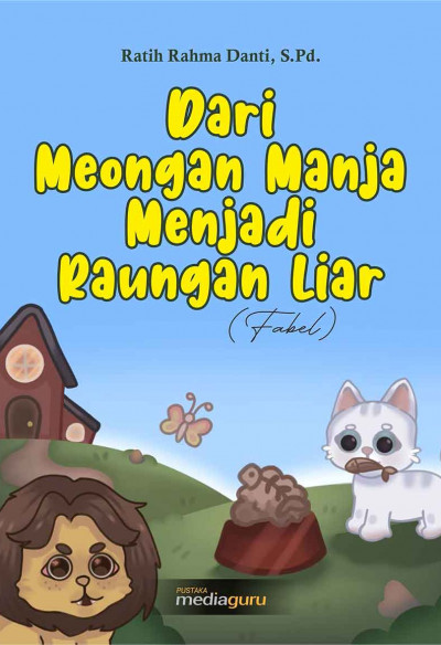 Dari Meongan Manja Menjadi Raungan Liar (FABEL)