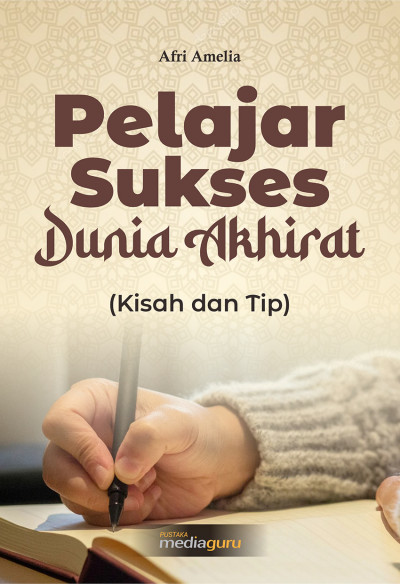 Pelajar Sukses Dunia Akhirat (Kisah dan Tip)