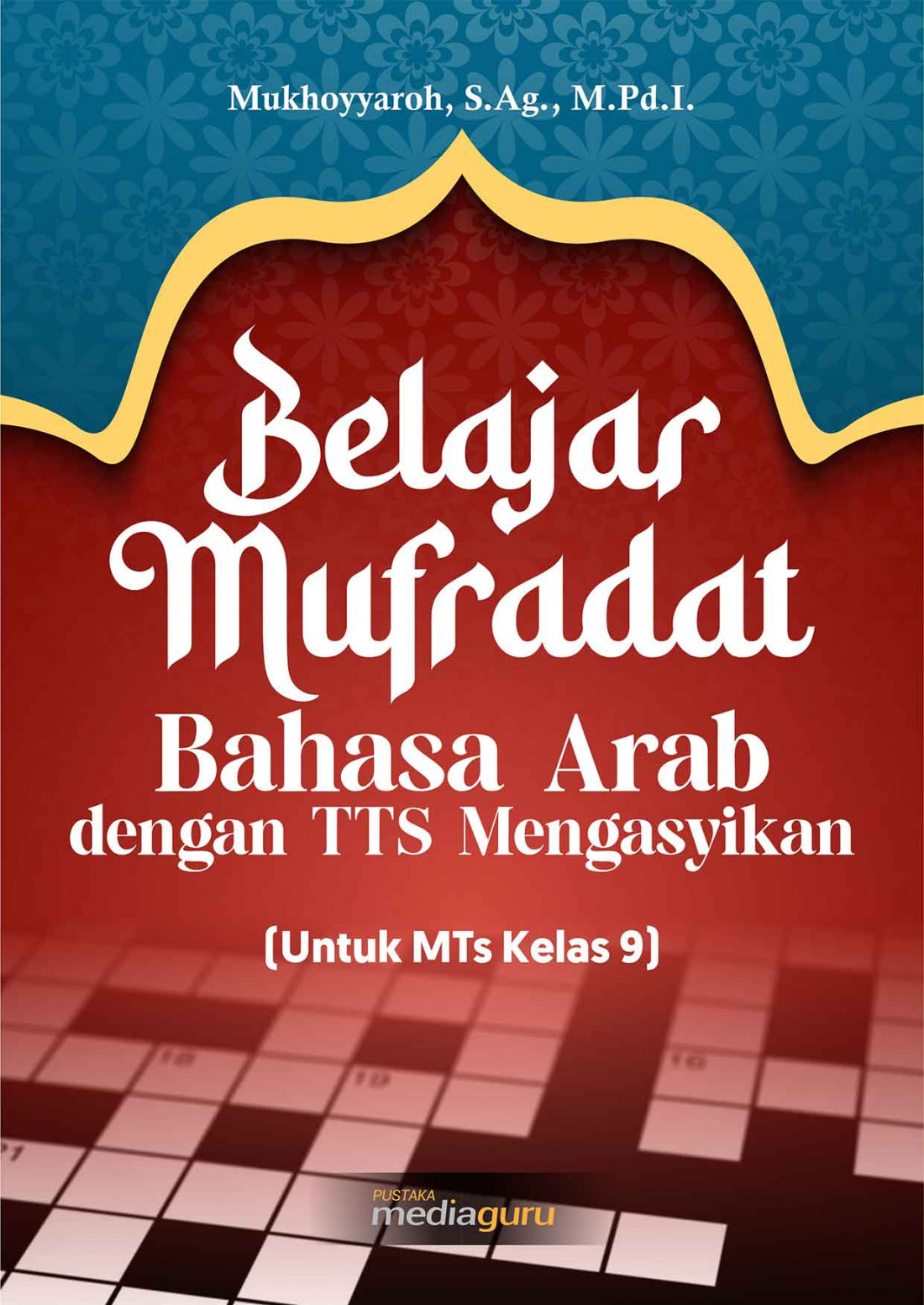 Belajar Mufradat Bahasa Arab dengan TTS Mengasyikkan (Untuk MTs Kelas 9)