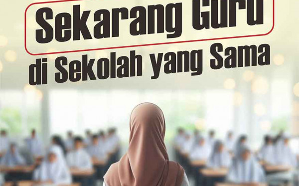 Dulu Murid, Sekarang Guru di Sekolah yang Sama