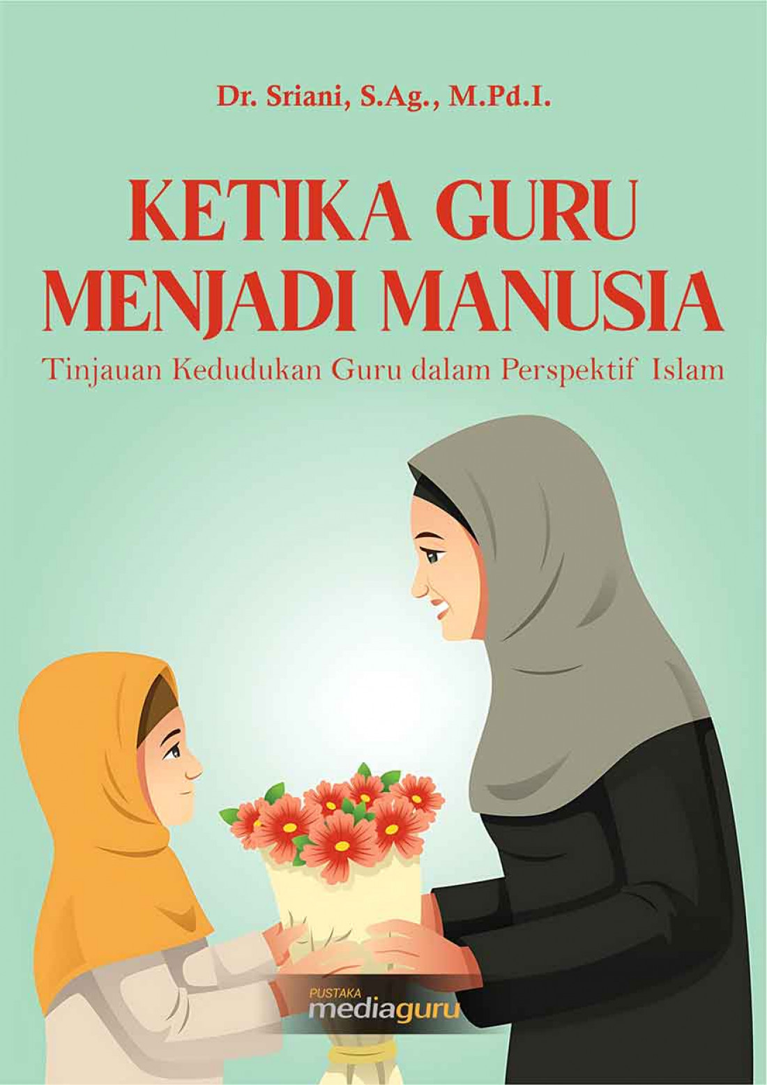 Ketika Guru Menjadi Manusia: Tinjauan Guru dalam Perspektif Islam