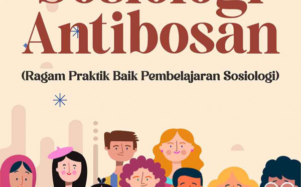 Sosiologi Antibosan (Ragam Praktik Baik Pembelajaran Sosiologi)