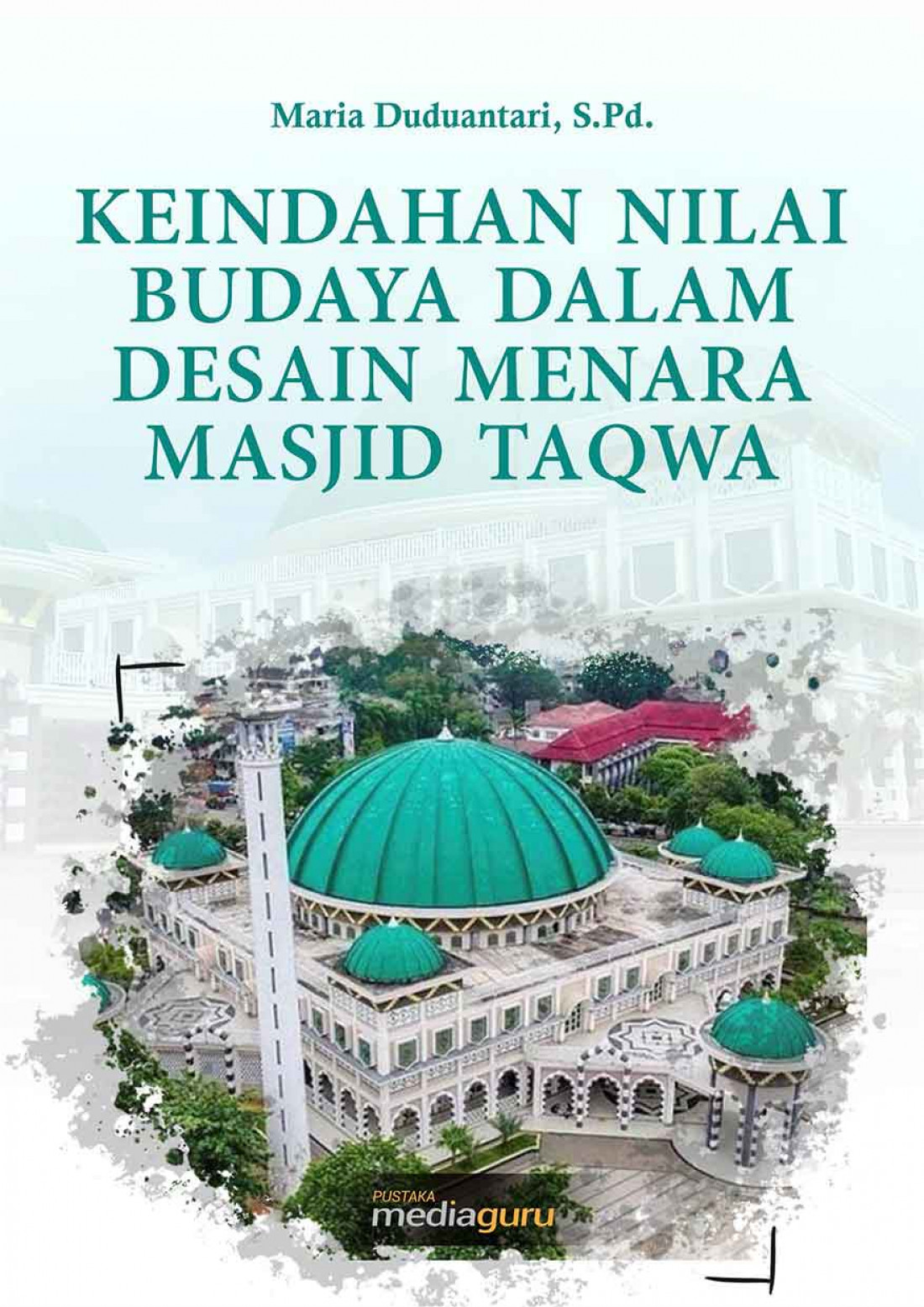 Keindahan Nilai Budaya dalam Desain Menara Masjid Taqwa