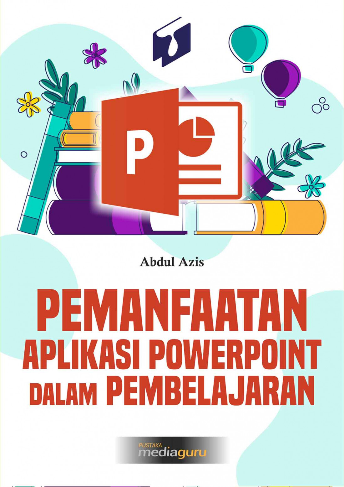 Pemanfaatan Aplikasi PowerPoint dalam Pembelajaran