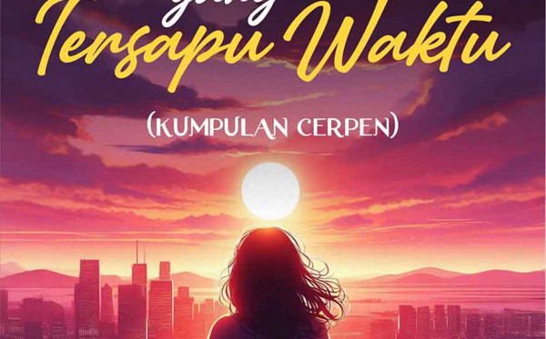 Rintik Rindu yang Tersapu Waktu (Kumpulan Cerpen)