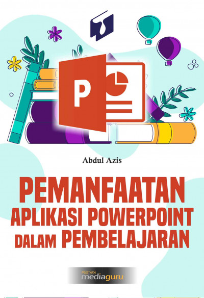 Pemanfaatan Aplikasi PowerPoint dalam Pembelajaran