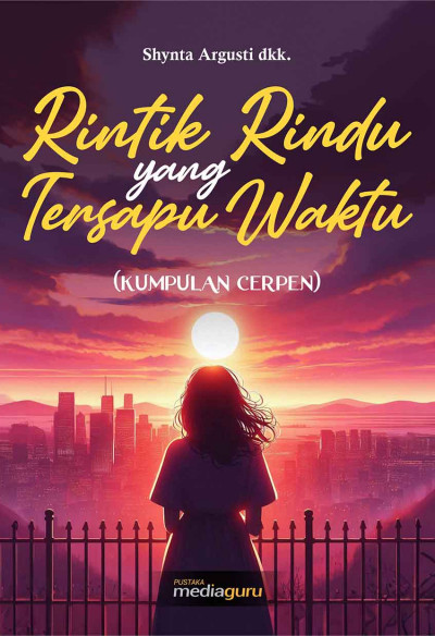 Rintik Rindu yang Tersapu Waktu (Kumpulan Cerpen)