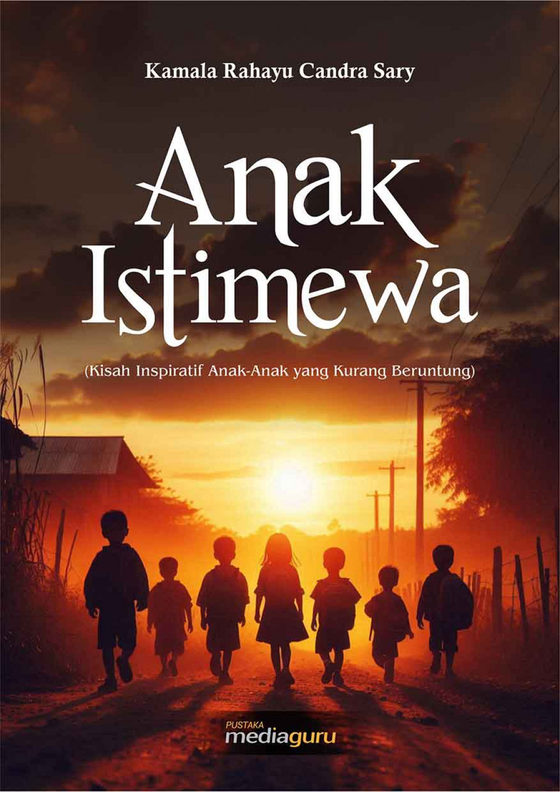 Anak Istimewa: Kisah Inspiratif Anak-Anak yang Kurang Beruntung