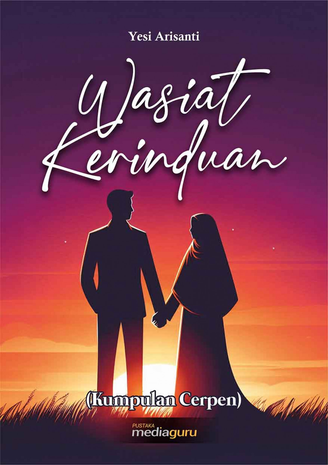 Wasiat Kerinduan (Kumpulan Cerpen)