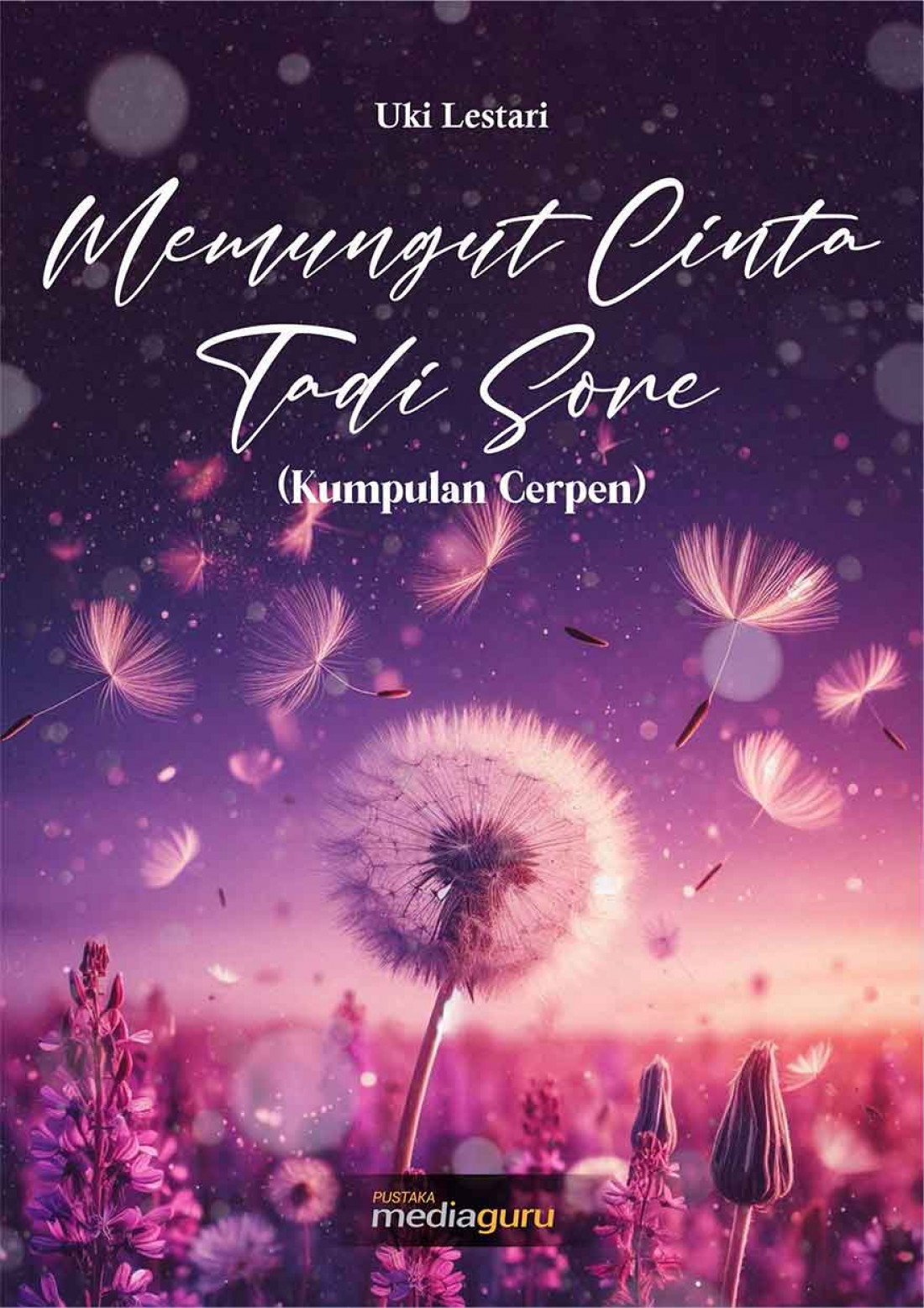 Memungut Cinta Tadi Sore (Kumpulan Cerpen)