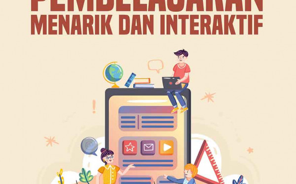 Trik Membuat Pembelajaran Menarik dan Interaktif