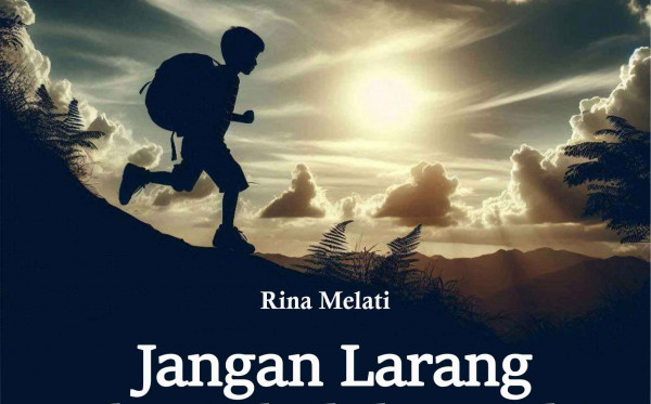 Jangan Larang Aku Sekolah, Ayah! (Kumpulan Cerpen)