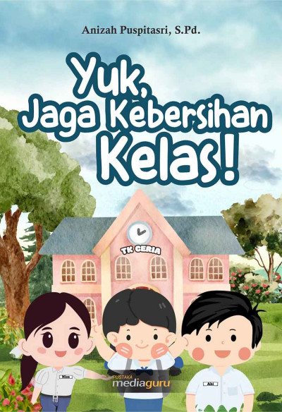 Yuk, Jaga Kebersihan Kelas!