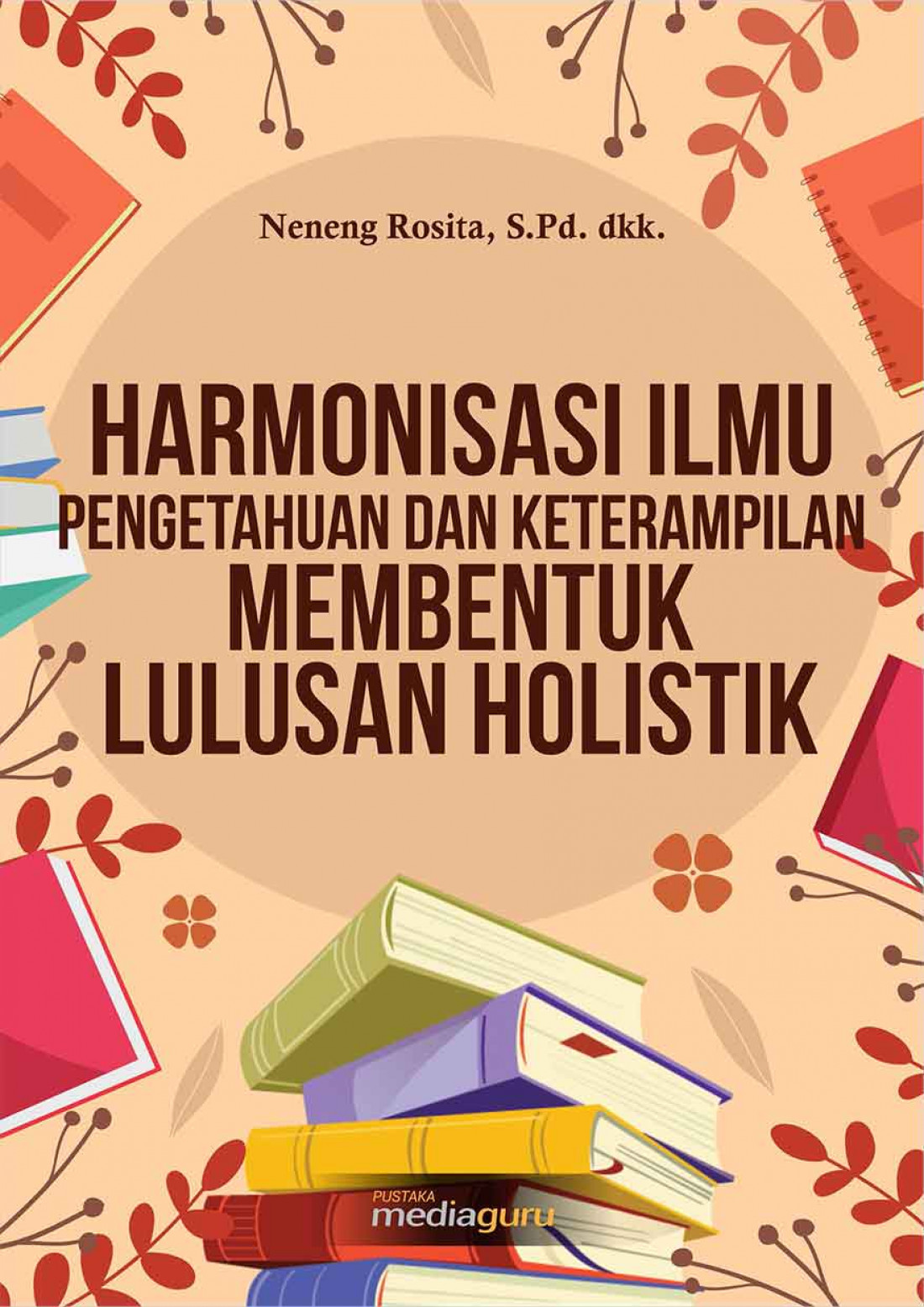 Harmonisasi Ilmu Pengetahuan dan Keterampilan Membentuk Lulusan Holistik